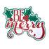 Be Merry & Holly Fully-Assembled 5 x 6 Title Laser Cut Scrapbook Embellishment by SSC Laser Designs