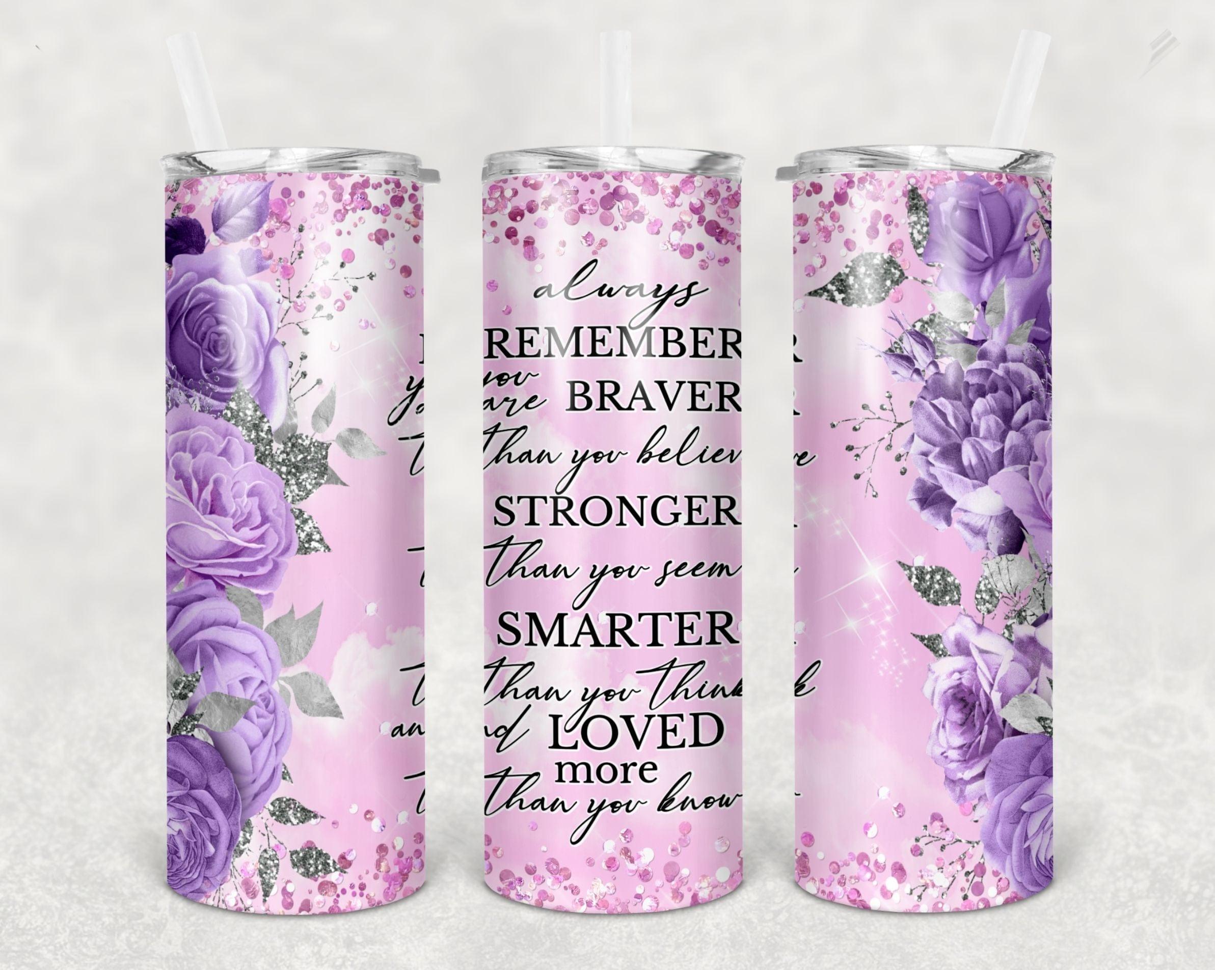 You Are Braver Than You Believe Purple... 30 oz. Straight Skinny Tumbler by SSC Designs