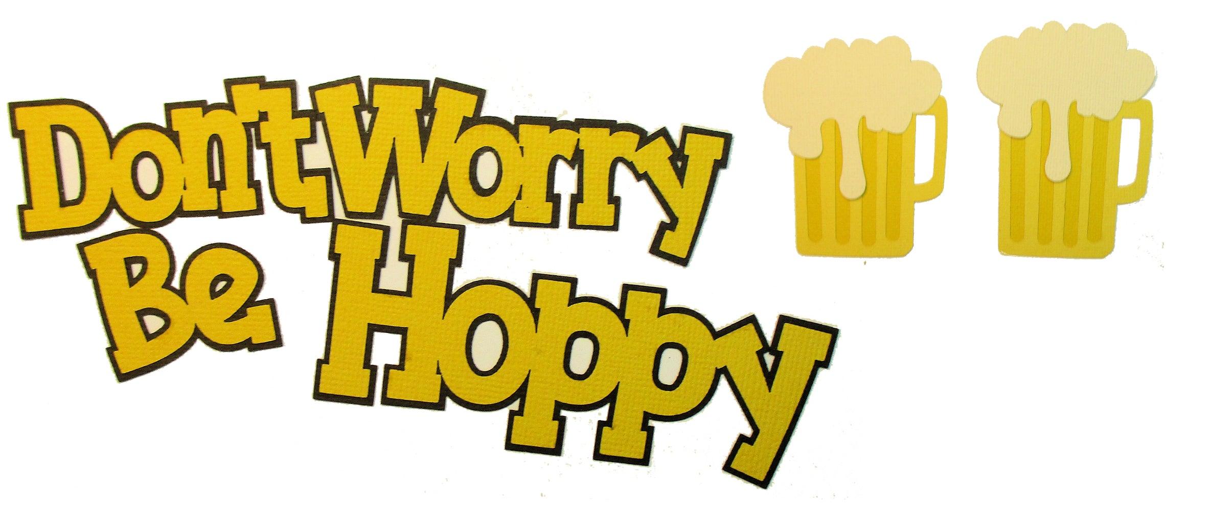Don't Worry Be Hoppy Craft Beer 3-Piece Fully-Assembled Cuts Scrapbook Embellishment by SSC Laser Designs